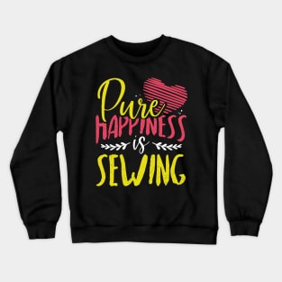 Pure Happiness is Sewing Crewneck Sweatshirt